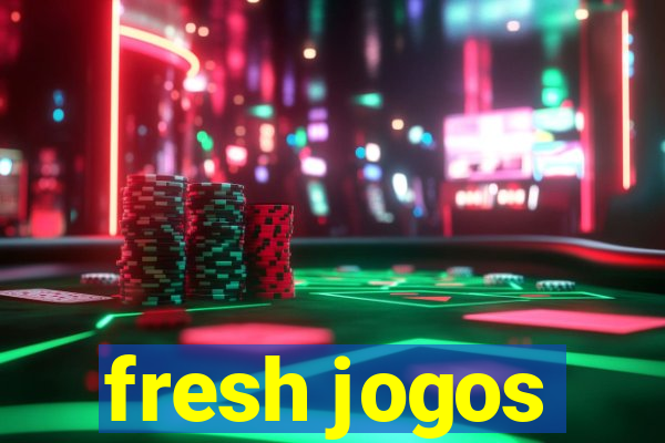 fresh jogos